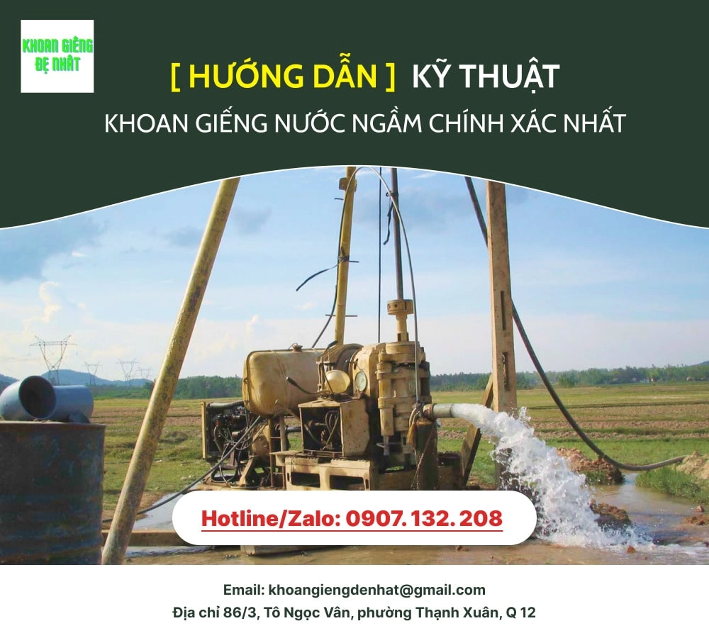 [Hướng Dẫn] Kỹ Thuật Khoan Giếng Nước Ngầm Chính Xác Nhất