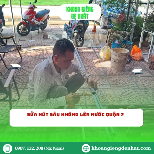 Sửa hút sâu không lên nước Quận 7: Hướng dẫn và giải pháp toàn diện