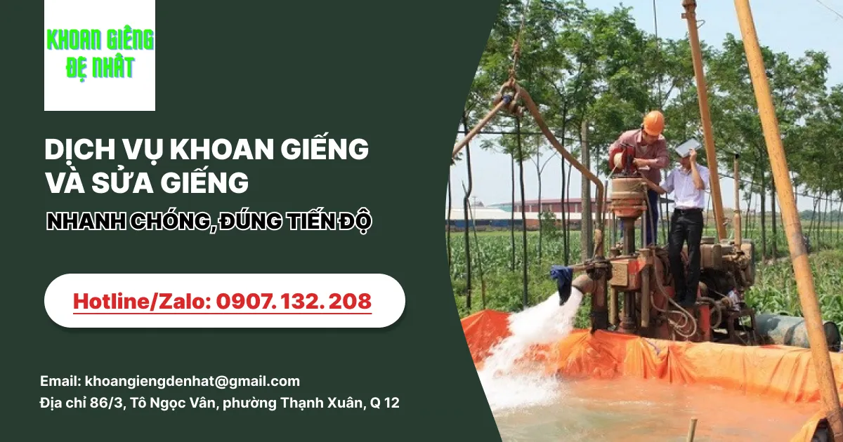 DỊCH VỤ KHOAN GIẾNG VÀ SỬA GIẾNG - NHANH CHÓNG, ĐÚNG TIẾN ĐỘ