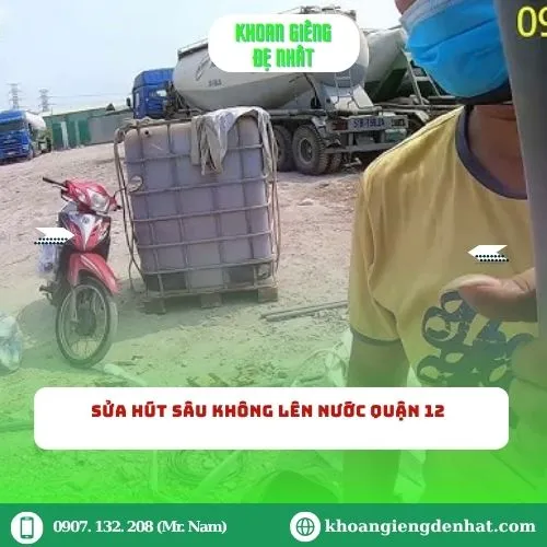Sửa Hút Sâu Không Lên Nước Quận 12: Giải Pháp Nhanh Chóng, Hiệu Quả