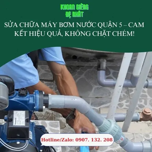 Sửa Chữa Máy Bơm Nước Quận 5 – Cam Kết Hiệu Quả, Không Chặt Chém!