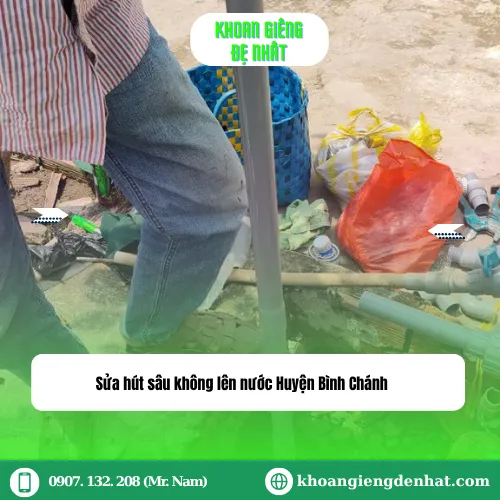 Sửa Hút Sâu Không Lên Nước Huyện Bình Chánh: Kinh Nghiệm Từ A-Z