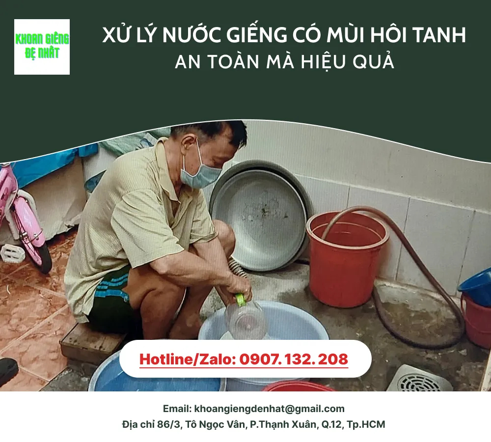 Xử lý nước giếng có mùi hôi tanh an toàn mà hiệu quả