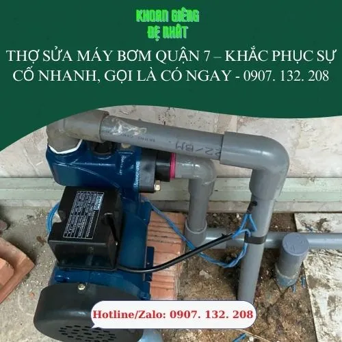 Thợ Sửa Máy Bơm Quận 7 – Khắc Phục Sự Cố Nhanh, Gọi Là Có Ngay - 0907. 132. 208