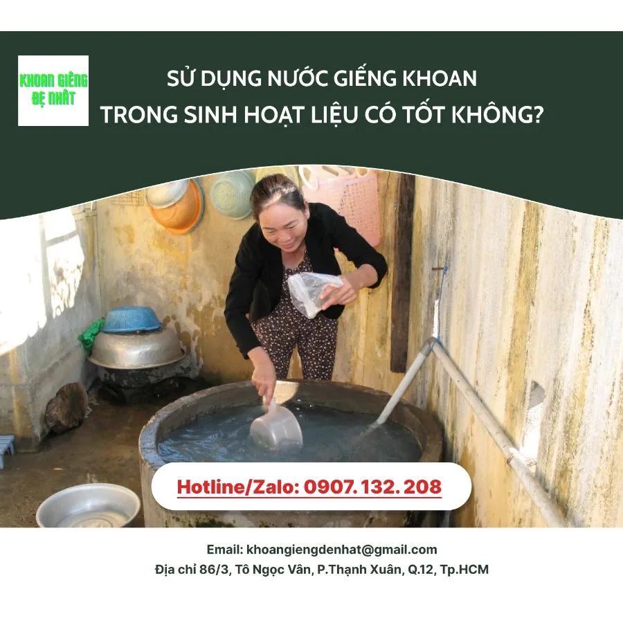 Sử dụng nước giếng khoan trong sinh hoạt liệu có tốt không?
