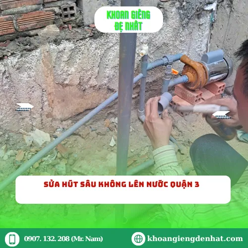Sửa Hút Sâu Không Lên Nước Quận 3: Giải Pháp Toàn Diện Cho Gia Đình Bạn