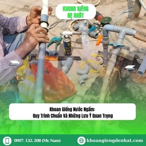 Khoan Giếng Nước Ngầm: Quy Trình Chuẩn Và Những Lưu Ý Quan Trọng