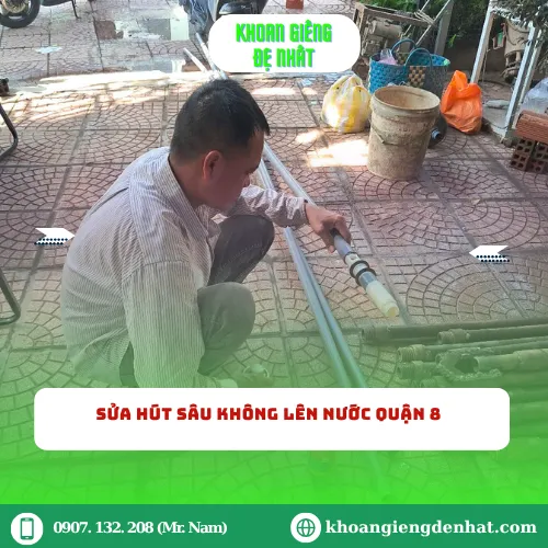 Sửa Hút Sâu Không Lên Nước Quận 8: Hướng Dẫn và Giải Pháp Toàn Diện