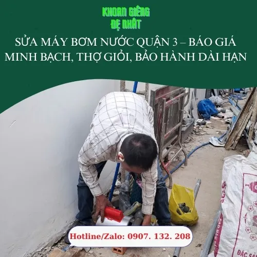 Sửa Máy Bơm Nước Quận 3 – Báo Giá Minh Bạch, Thợ Giỏi, Bảo Hành Dài Hạn