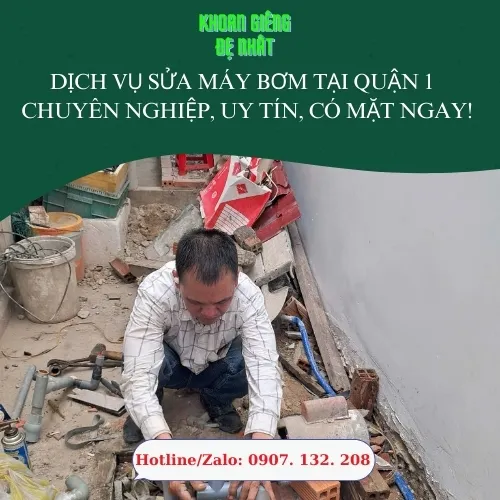 Dịch Vụ Sửa Máy Bơm Tại Quận 1 – Chuyên Nghiệp, Uy Tín, Có Mặt Ngay!