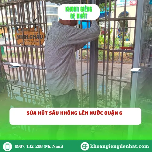 Sửa Hút Sâu Không Lên Nước Quận 6: Hướng Dẫn & Giải Pháp Toàn Diện