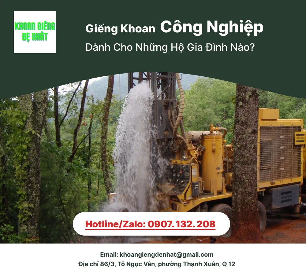 GIẾNG KHOAN CÔNG NGHIỆP DÀNH CHO NHỮNG HỘ GIA ĐÌNH NÀO?