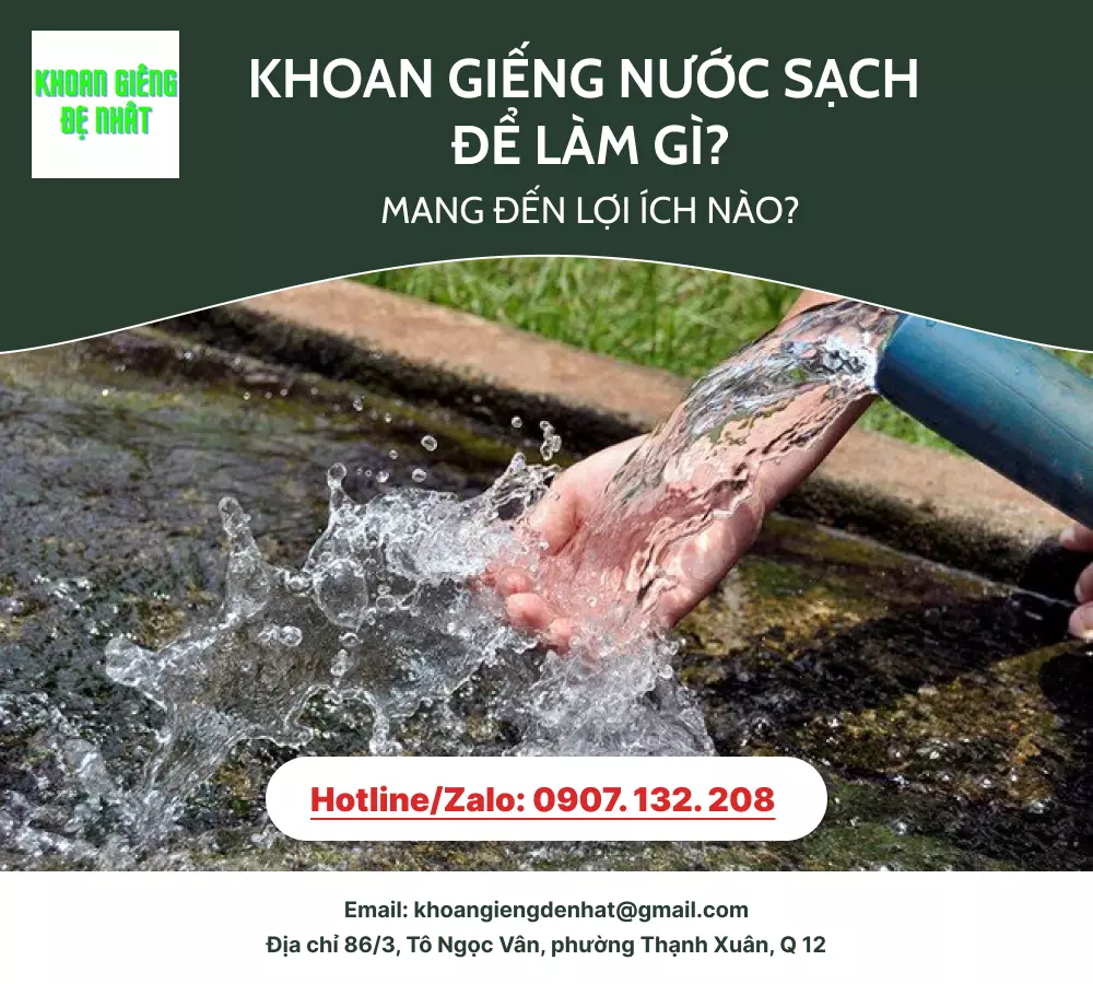 Khoan giếng nước sạch để làm gì? Mang đến lợi ích nào?