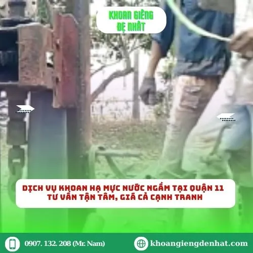 Dịch Vụ Khoan Hạ Mực Nước Ngầm Tại Quận 11 – Tư Vấn Tận Tâm, Giá Cả Cạnh Tranh