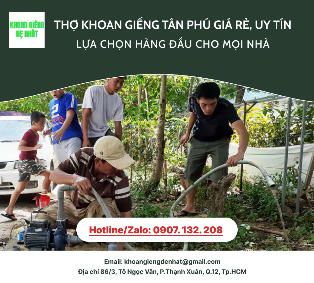 Thợ khoan giếng Tân Phú giá rẻ, uy tín - Lựa chọn hàng đầu cho mọi nhà