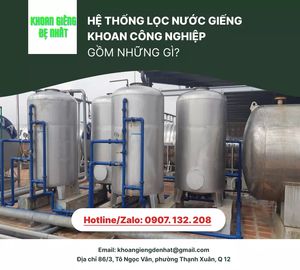 HỆ THỐNG LỌC NƯỚC GIẾNG KHOAN CÔNG NGHIỆP GỒM NHỮNG GÌ?