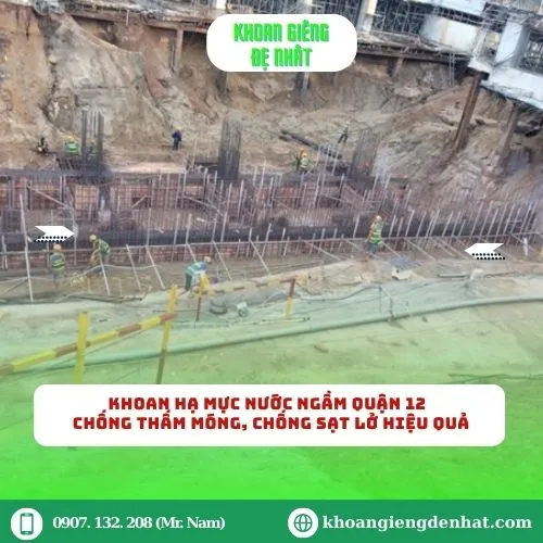 Khoan hạ mực nước ngầm Quận 12 – Giải pháp chống thấm móng, chống sạt lở hiệu quả