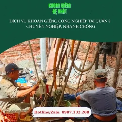 Dịch vụ khoan giếng công nghiệp tại Quận 8 – Chuyên nghiệp, nhanh chóng