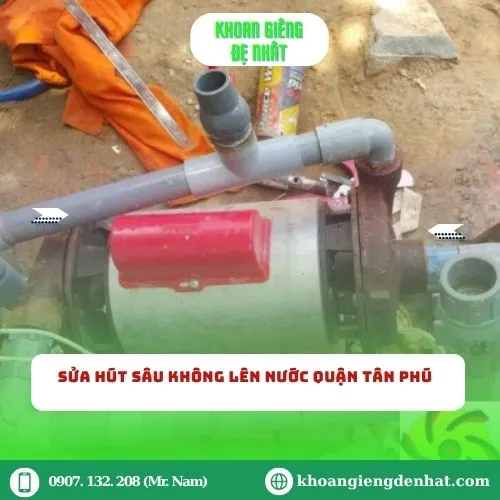 Sửa hút sâu không lên nước Quận Tân Phú: Hướng dẫn và giải pháp toàn diện