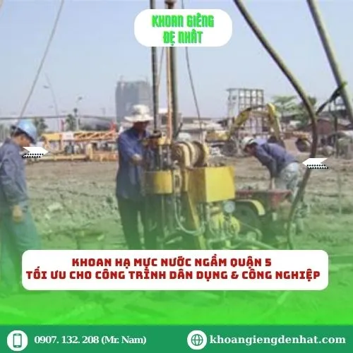 Khoan Hạ Mực Nước Ngầm Quận 5 – Tối ưu cho công trình dân dụng & công nghiệp