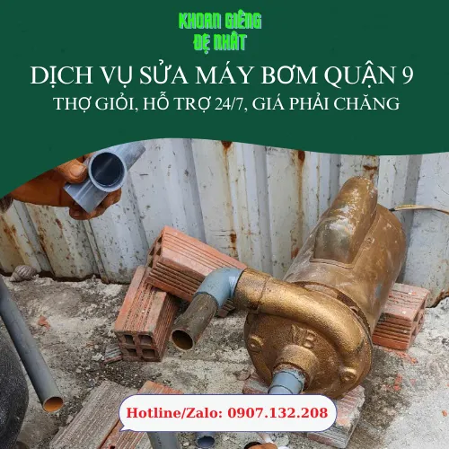 Dịch Vụ Sửa Máy Bơm Quận 9 – Thợ Giỏi, Hỗ Trợ 24/7, Giá Phải Chăng