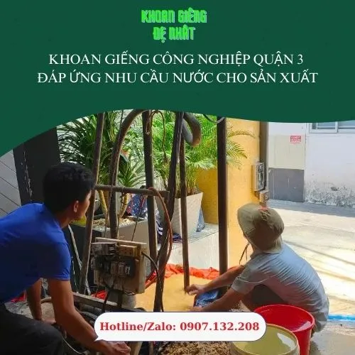 Khoan Giếng Công Nghiệp Quận 3 – Đáp ứng Nhu cầu Nước cho Sản xuất