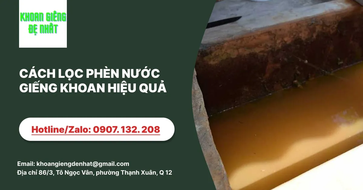 CÁCH LỌC PHÈN NƯỚC GIẾNG KHOAN HIỆU QUẢ